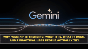 Why “Gemini” Is Trending: What It Is, What It Does, and 7 Practical Uses People Actually Try