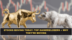Stocks Moving Today: Top Gainers/Losers + Why They’re Moving