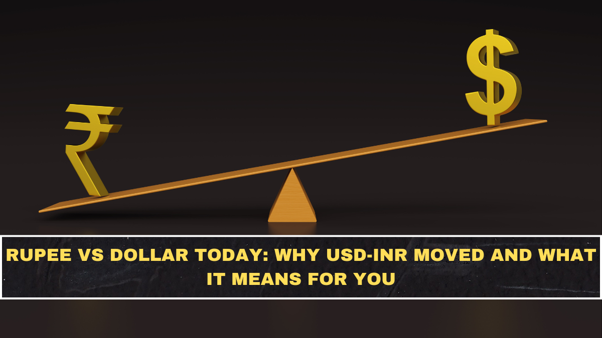 Rupee vs Dollar Today: Why USD-INR Moved and What It Means for You