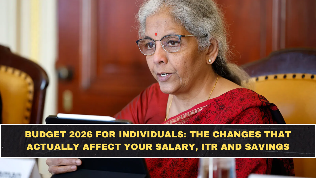Budget 2026 for Individuals: The Changes That Actually Affect Your Salary, ITR and Savings