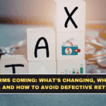 New ITR Forms Coming: What’s Changing, Who Must Use Which Form, and How to Avoid Defective Return Notices