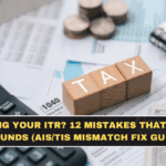Revising Your ITR? 12 Mistakes That Delay Refunds (AIS/TIS Mismatch Fix Guide)