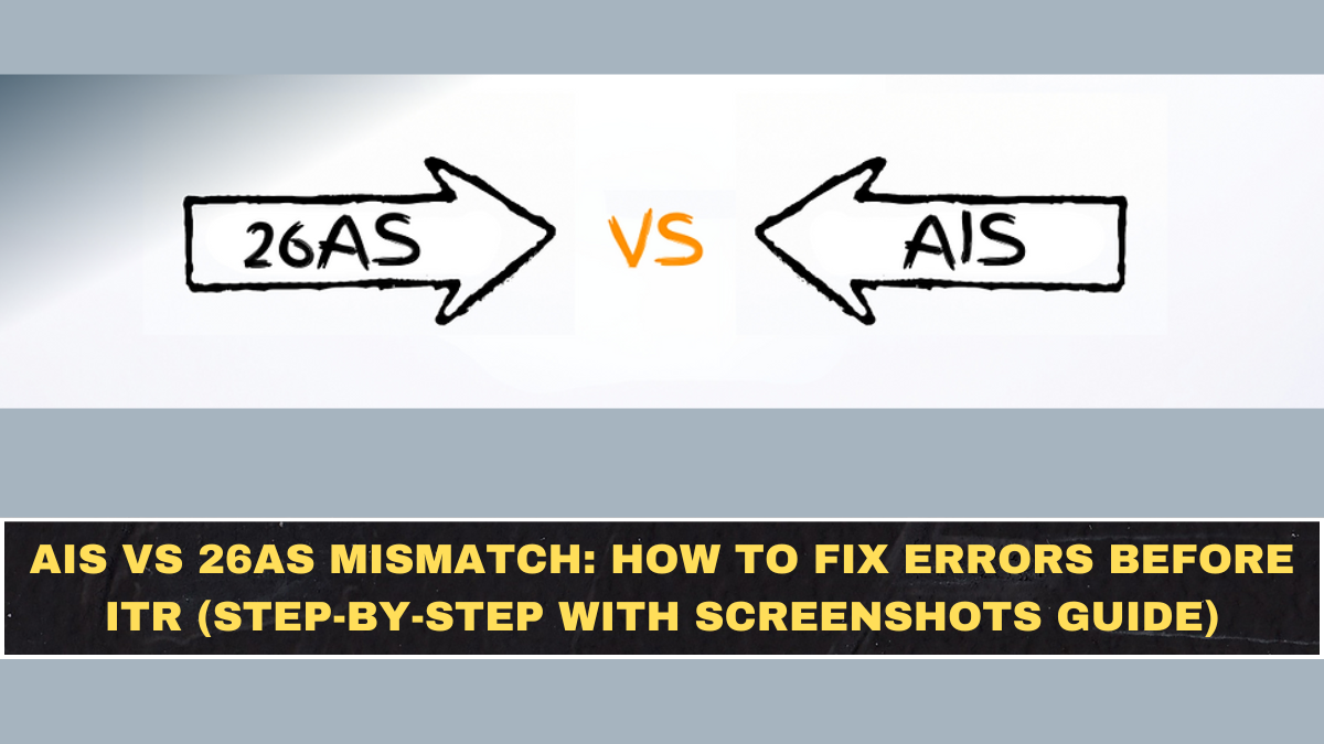 AIS vs 26AS Mismatch: How to Fix Errors Before ITR (Step-by-Step With Screenshots Guide)