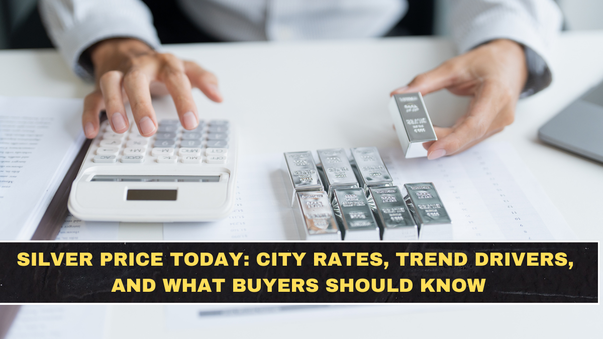 Silver Price Today: City Rates, Trend Drivers, and What Buyers Should Know