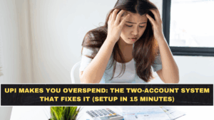 UPI Makes You Overspend: The Two-Account System That Fixes It (Setup in 15 Minutes)
