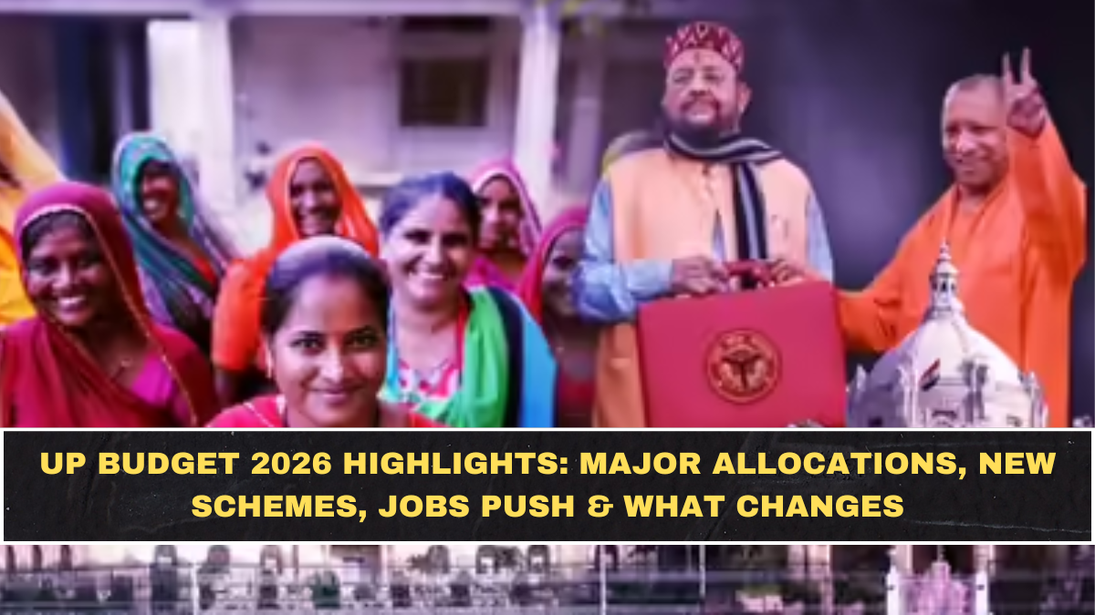 UP Budget 2026 Highlights: Major Allocations, New Schemes, Jobs Push & What Changes