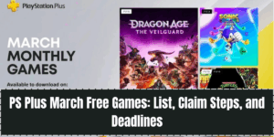 PS Plus March Free Games: List, Claim Steps, and Deadlines