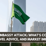 Riyadh Embassy Attack: What’s Confirmed, Travel Advice, and Market Impact