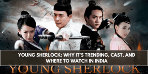Young Sherlock: Why It’s Trending, Cast, and Where to Watch in India