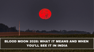 Blood Moon 2026: What It Means and When You’ll See It in India