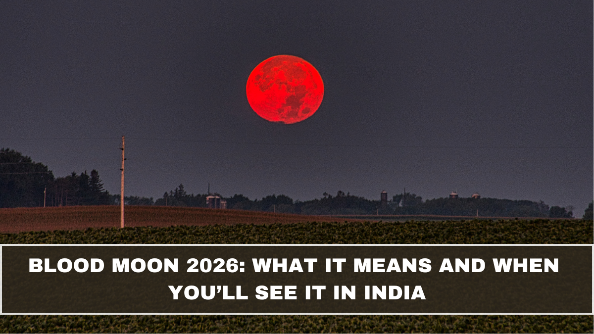 Blood Moon 2026: What It Means and When You’ll See It in India