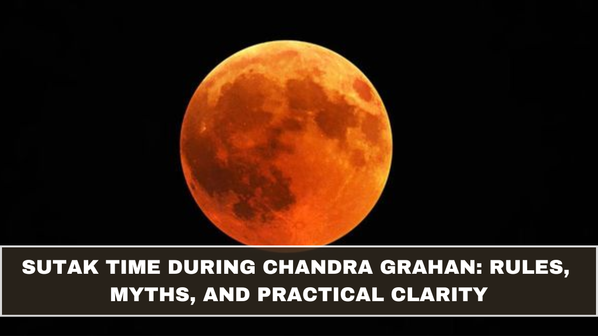 Sutak Time During Chandra Grahan: Rules, Myths, and Practical Clarity
