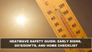 Heatwave Safety Guide: Early Signs, Do’s/Don’ts, and Home Checklist