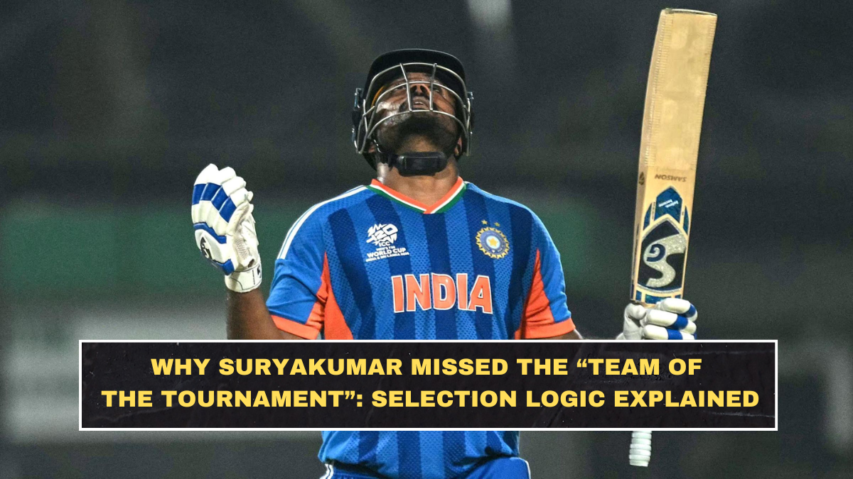 Why Suryakumar Missed the “Team of the Tournament”: Selection Logic Explained
