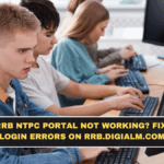 RRB NTPC Portal Not Working? Fix Login Errors on rrb.digialm.com