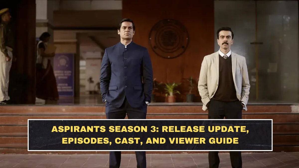 Aspirants Season 3: Release Update, Episodes, Cast, and Viewer Guide