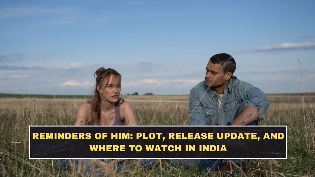 Reminders of Him: Plot, Release Update, and Where to Watch in India