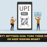 UPI Safety Settings 2026: Turn These On Today or Keep Risking Money