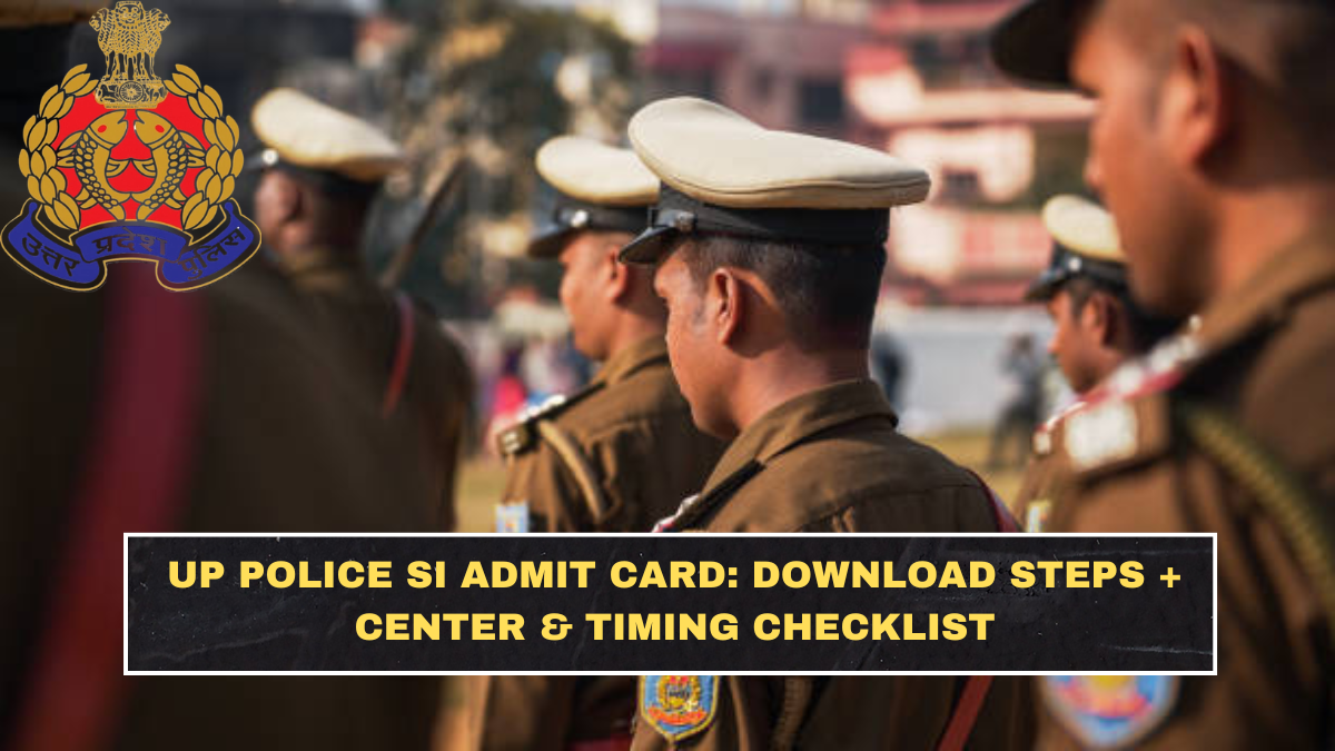 UP Police SI Admit Card: Download Steps + Center & Timing Checklist
