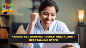 NTRUHS BSc Nursing Result: Check Link + Retotalling Steps