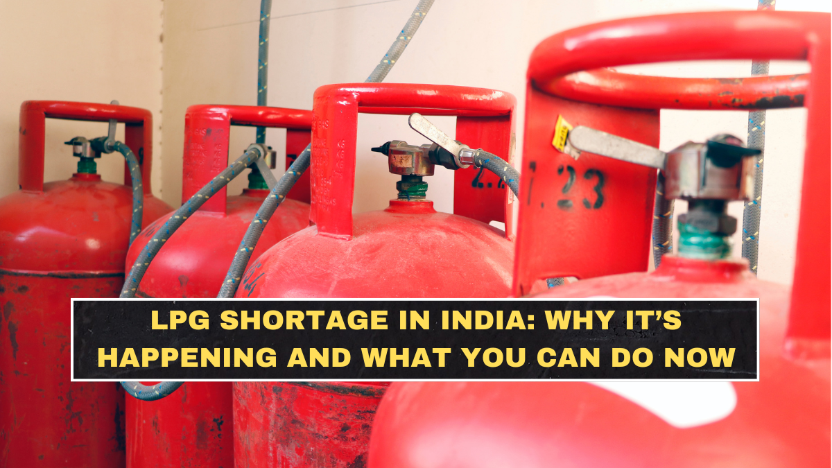 LPG Shortage in India: Why It’s Happening and What You Can Do Now