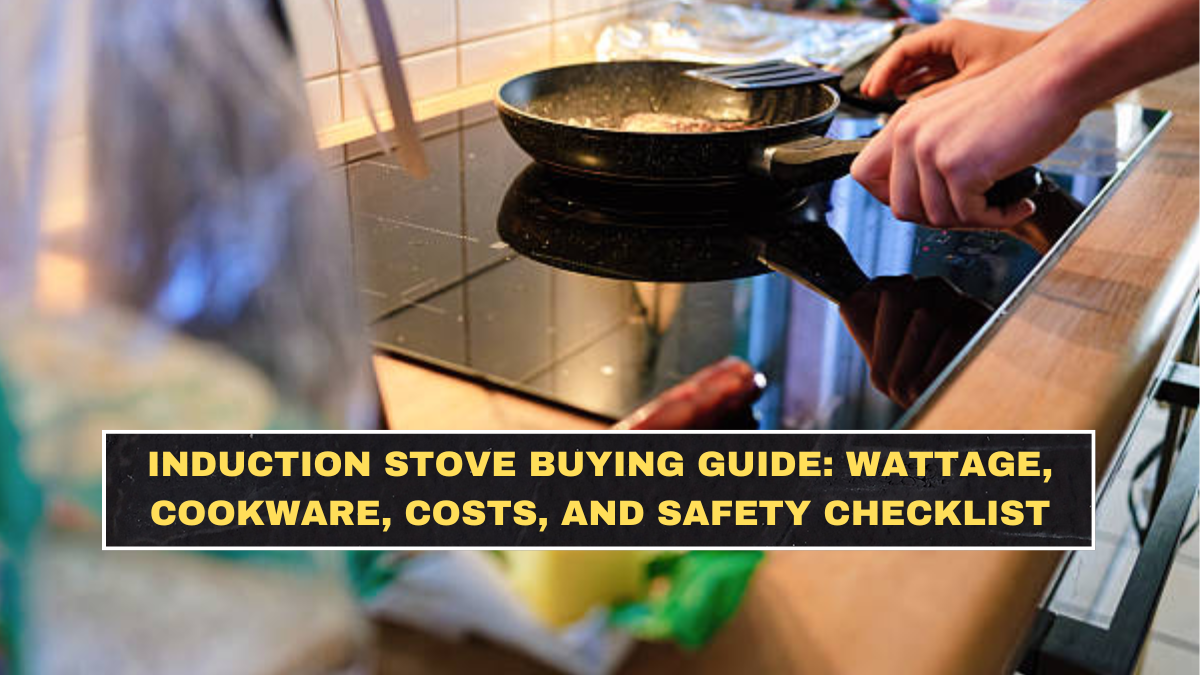 Induction Stove Buying Guide: Wattage, Cookware, Costs, and Safety Checklist
