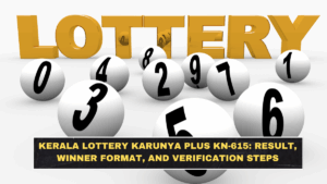 Kerala Lottery Karunya Plus KN-615: Result, Winner Format, and Verification Steps