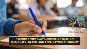 Kendriya Vidyalaya Admission 2026–27: Eligibility, Dates, and Application Checklist