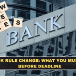 Bank Rule Change: What You Must Do Before Deadline