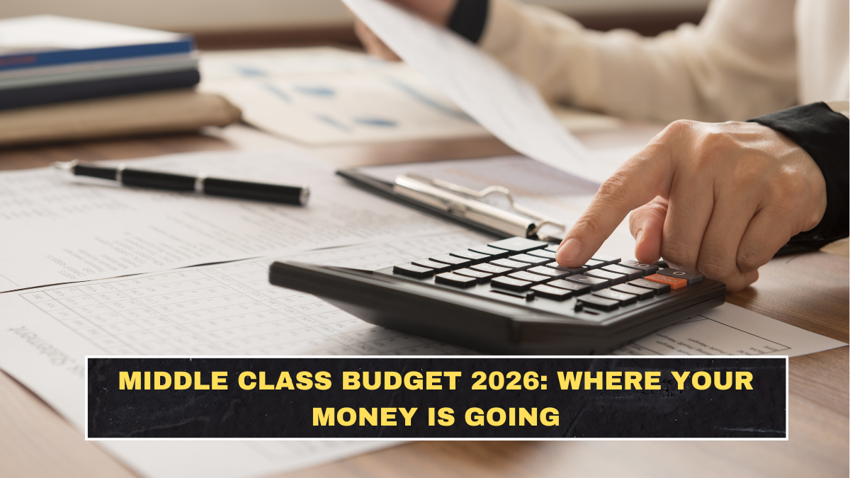 Middle Class Budget 2026: Where Your Money Is Going