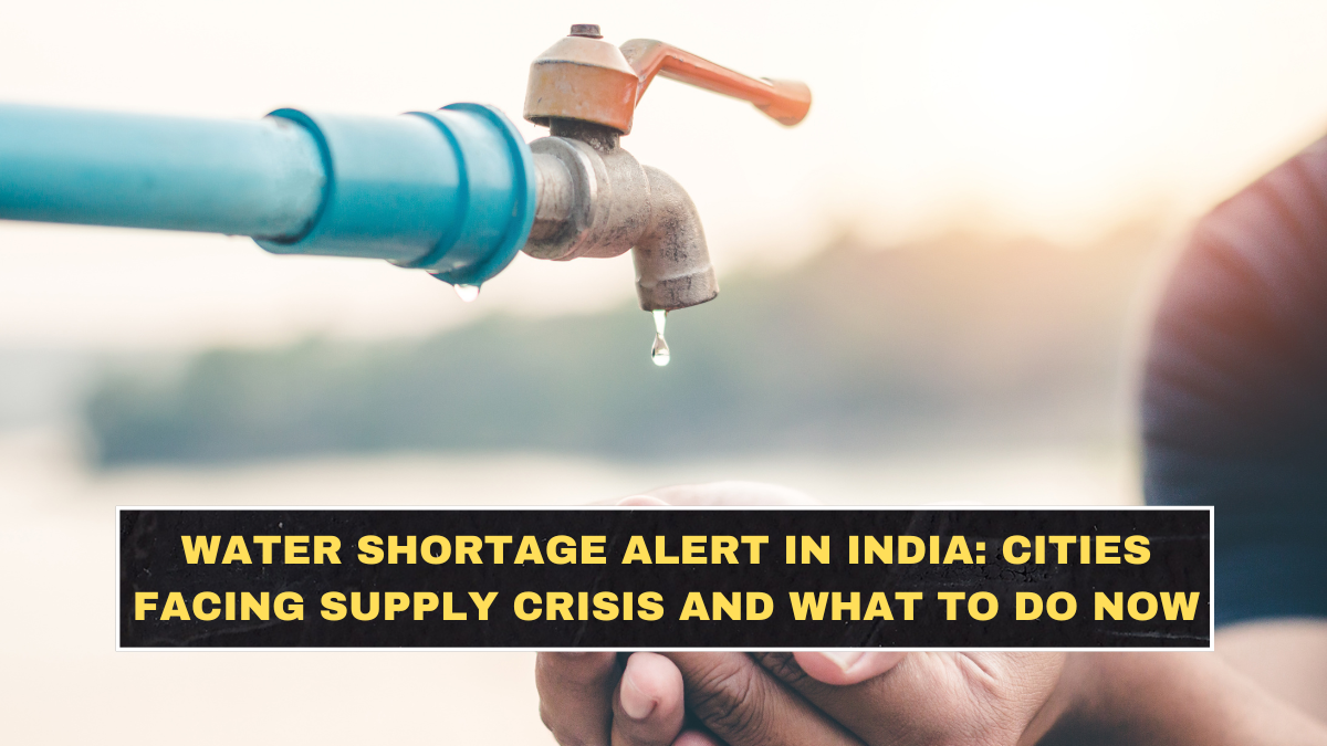 Water Shortage Alert in India: Cities Facing Supply Crisis and What to Do Now