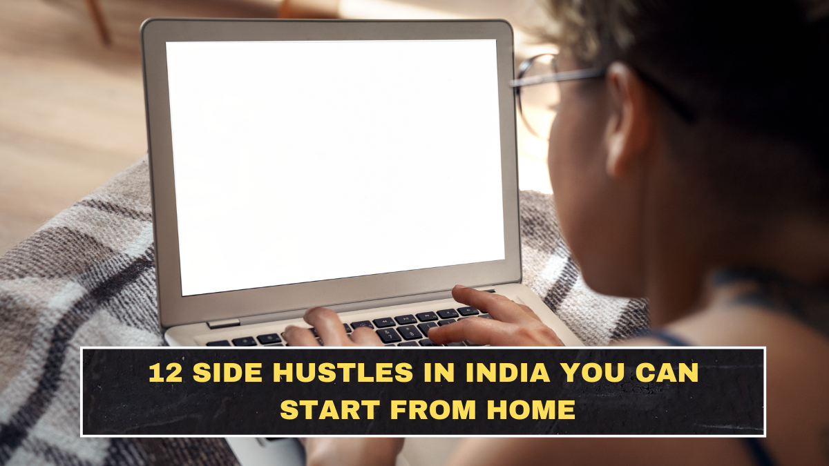 12 Side Hustles in India You Can Start From Home