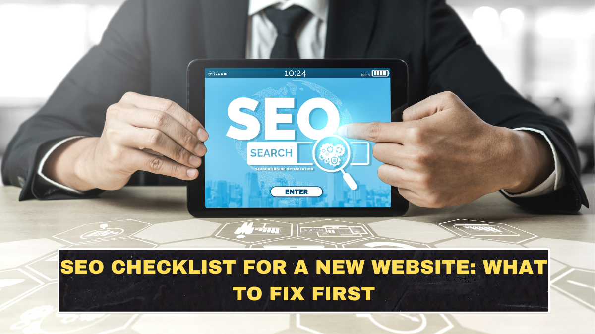 SEO Checklist for a New Website: What to Fix First