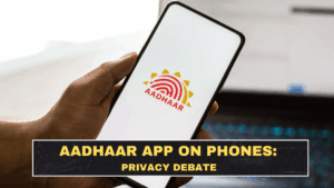 Aadhaar App on Phones: What the Privacy Debate Actually Means for Users