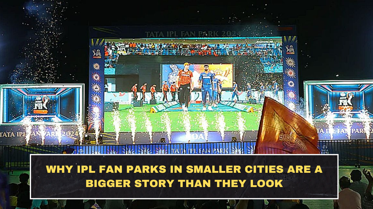 Why IPL Fan Parks in Smaller Cities Are a Bigger Story Than They Look