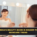 Why India’s Beauty Boom Is Bigger Than a Skincare Trend