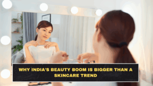 Why India’s Beauty Boom Is Bigger Than a Skincare Trend