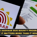 UIDAI’s Aadhaar Bug Bounty Programme: Why It Matters More Than It Sounds