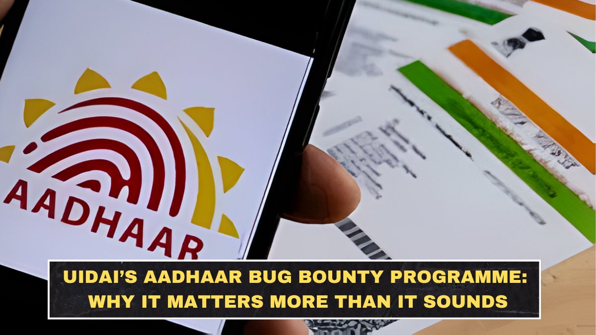 UIDAI’s Aadhaar Bug Bounty Programme: Why It Matters More Than It Sounds