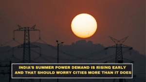 India’s Summer Power Demand Is Rising Early and That Should Worry Cities More Than It Does