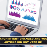 Search Intent Changed and Your Article Did Not Keep Up