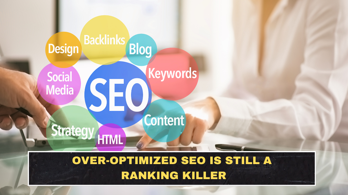 Over-Optimized SEO Is Still a Ranking Killer
