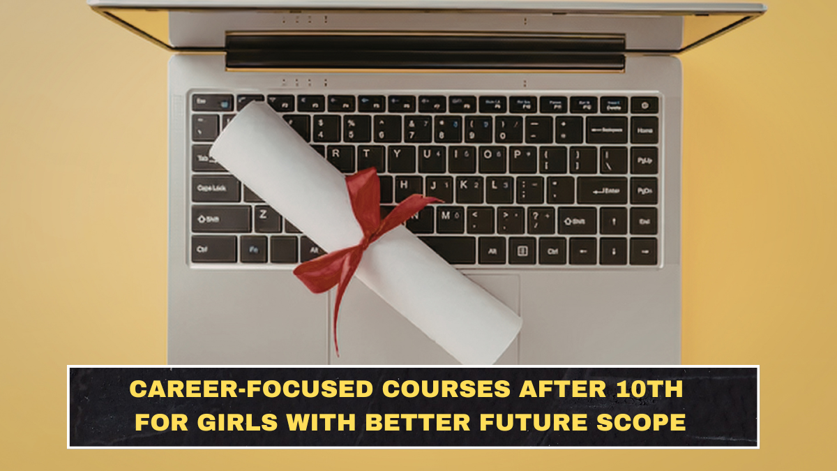 Career-Focused Courses After 10th for Girls With Better Future Scope