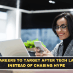 Best Careers to Target After Tech Layoffs Instead of Chasing Hype