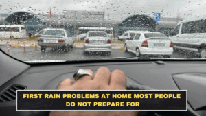 First Rain Problems at Home Most People Do Not Prepare For