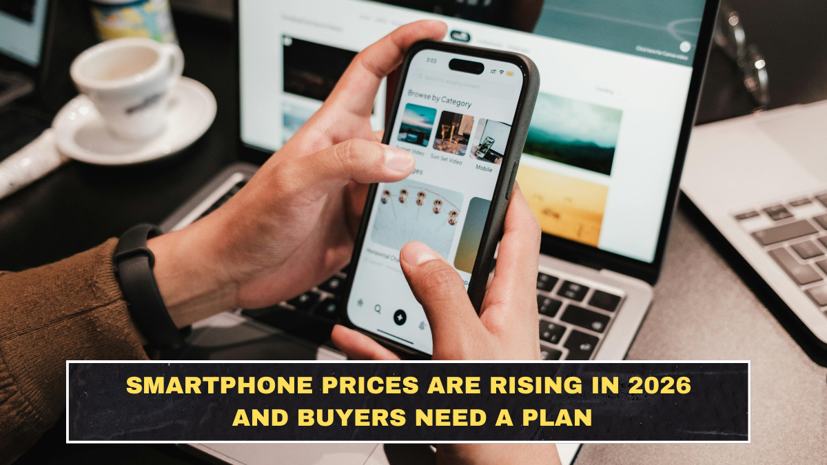 Smartphone Prices Are Rising in 2026 and Buyers Need a Plan
