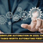 Workflow Automation in 2026: The Tasks Worth Automating First