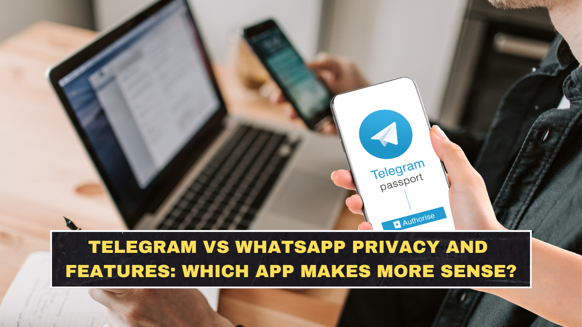 Telegram vs WhatsApp Privacy and Features: Which App Makes More Sense in 2026?