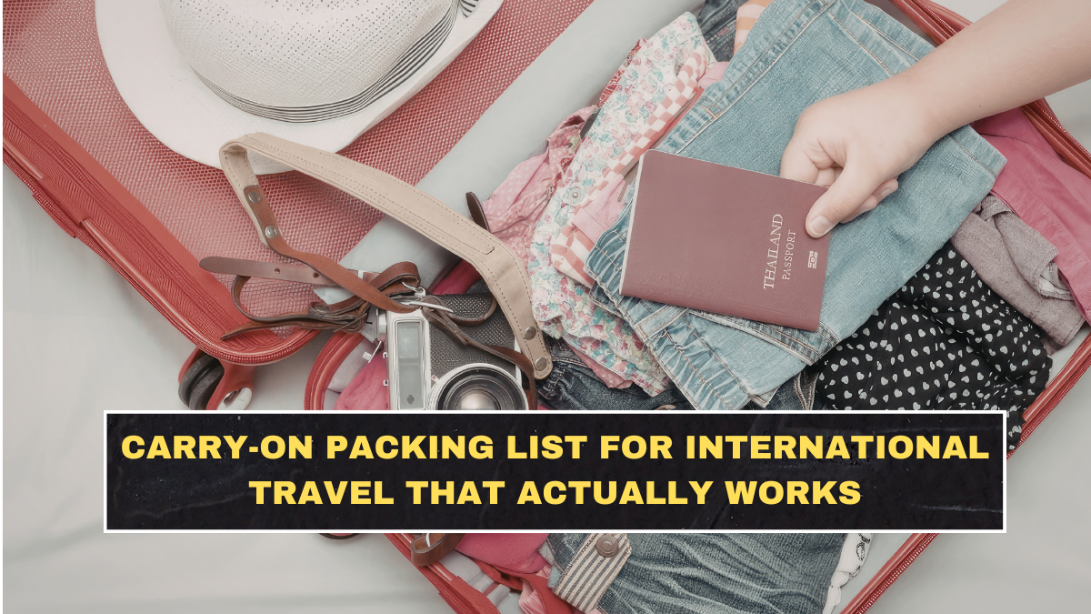 Carry-On Packing List for International Travel That Actually Works
