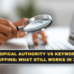 Topical Authority vs Keyword Stuffing: What Still Works in 2026